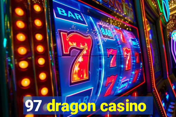 97 dragon casino